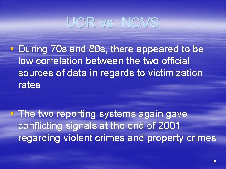 UCR vs. NCVS § During 70 s and 80 s, there appeared to be