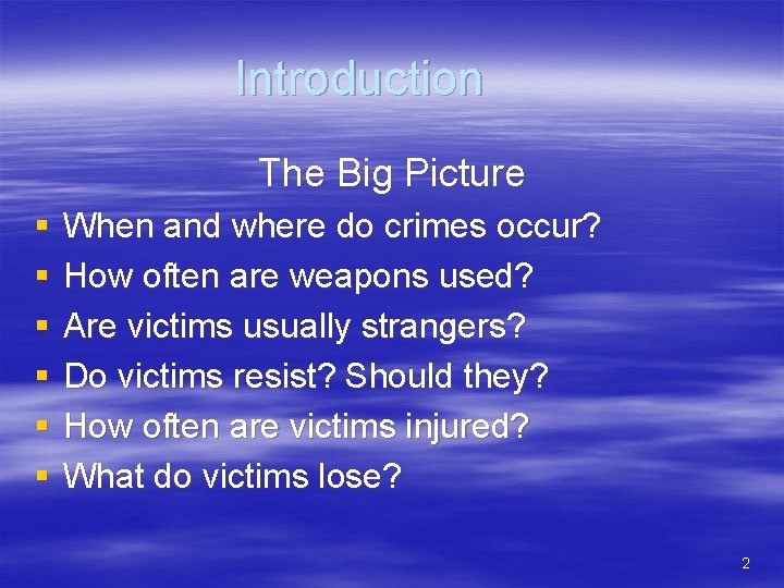 Introduction The Big Picture § § § When and where do crimes occur? How