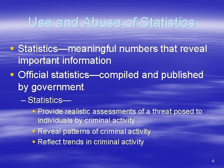Use and Abuse of Statistics § Statistics—meaningful numbers that reveal important information § Official