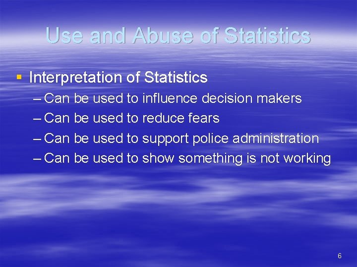 Use and Abuse of Statistics § Interpretation of Statistics – Can be used to