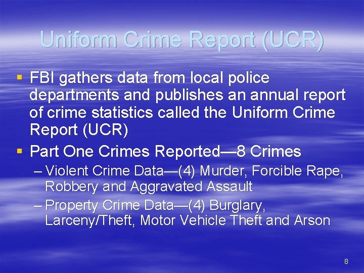 Uniform Crime Report (UCR) § FBI gathers data from local police departments and publishes