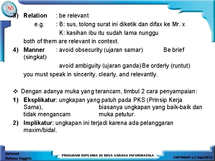 3) Relation e. g. : be relevant : B: sus, tolong surat ini diketik