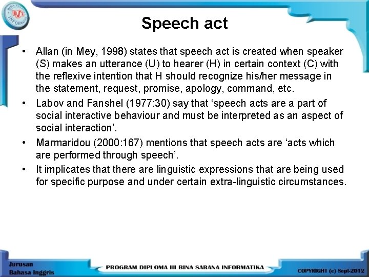 Speech act • Allan (in Mey, 1998) states that speech act is created when
