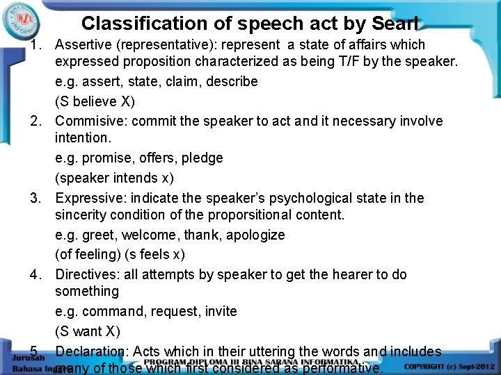 Classification of speech act by Searl 1. Assertive (representative): represent a state of affairs