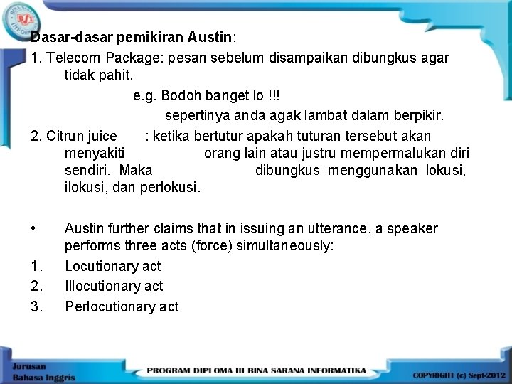 Dasar-dasar pemikiran Austin: 1. Telecom Package: pesan sebelum disampaikan dibungkus agar tidak pahit. e.