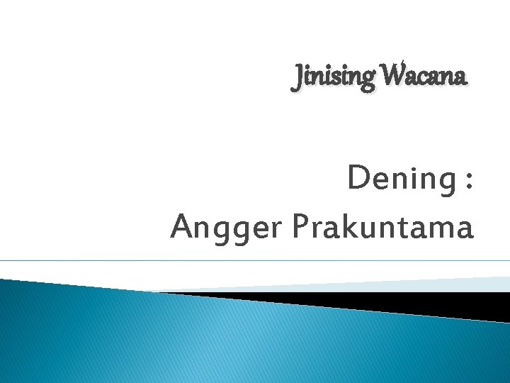 Jinising Wacana Dening : Angger Prakuntama 