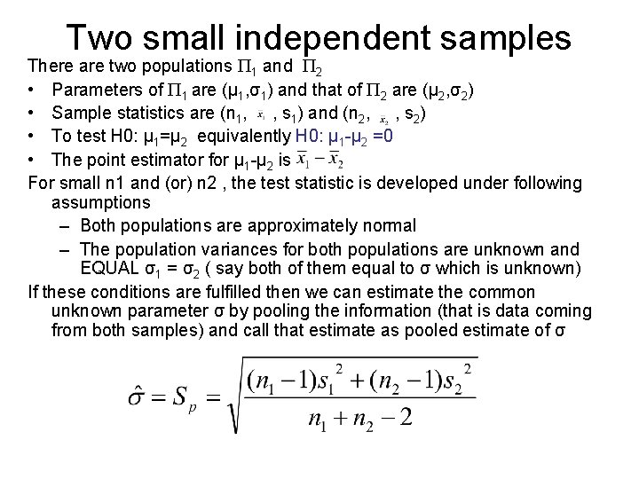 Two small independent samples There are two populations 1 and 2 • Parameters of