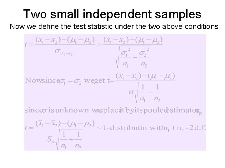 Two small independent samples Now we define the test statistic under the two above