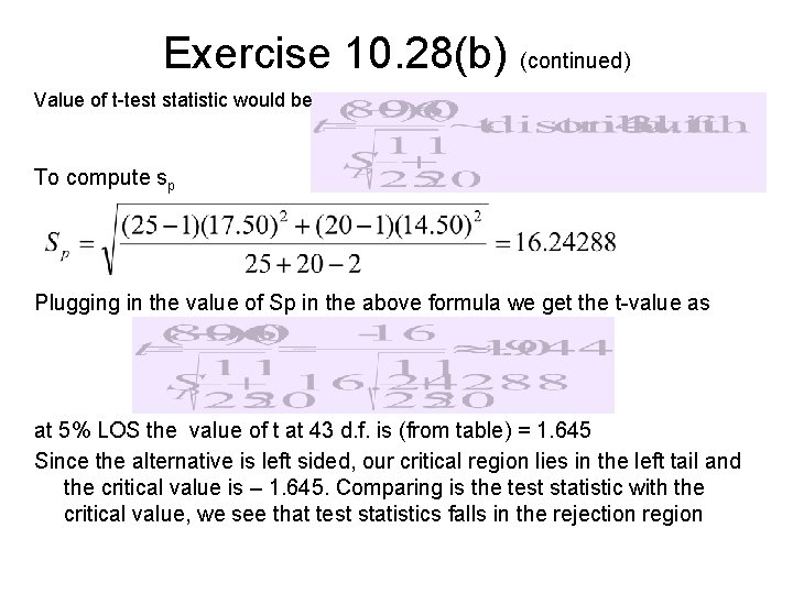 Exercise 10. 28(b) (continued) Value of t-test statistic would be To compute sp Plugging