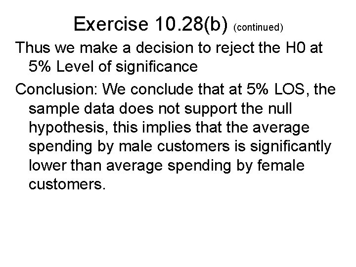 Exercise 10. 28(b) (continued) Thus we make a decision to reject the H 0