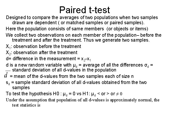 Paired t-test Designed to compare the averages of two populations when two samples drawn