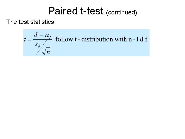 Paired t-test (continued) The test statistics 