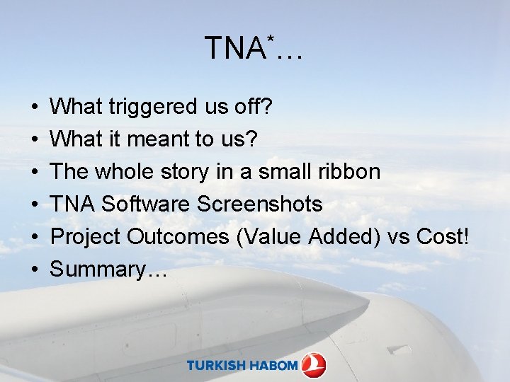 TNA*… • • • What triggered us off? What it meant to us? The