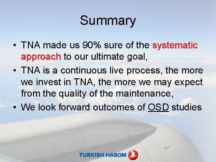 Summary • TNA made us 90% sure of the systematic approach to our ultimate