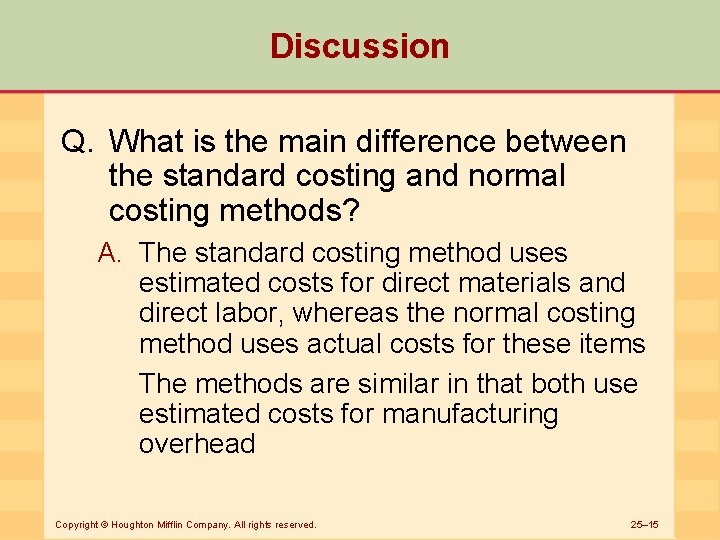Discussion Q. What is the main difference between the standard costing and normal costing