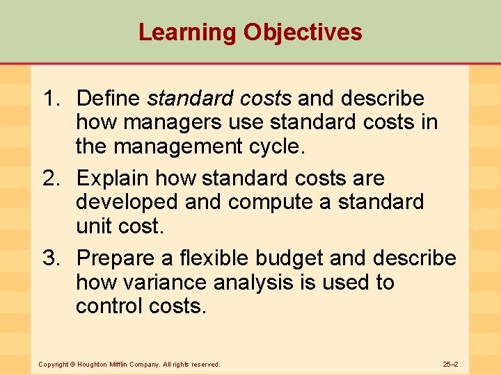 Learning Objectives 1. Define standard costs and describe how managers use standard costs in