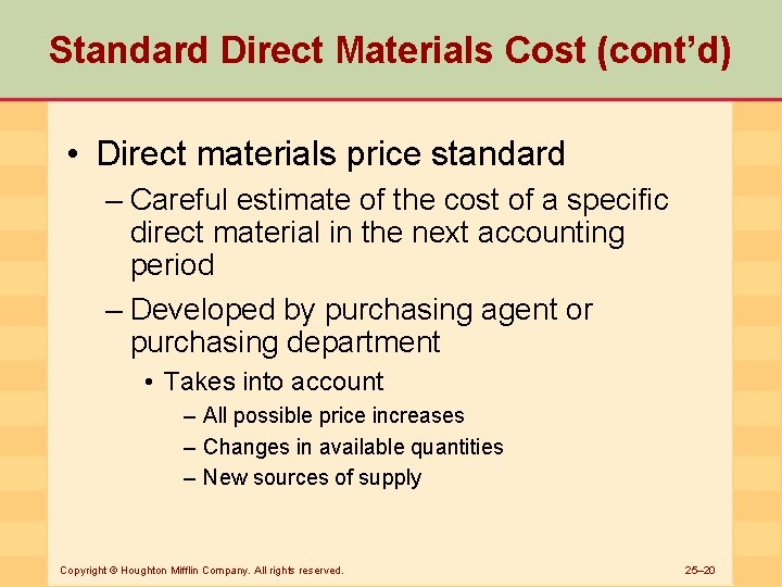 Standard Direct Materials Cost (cont’d) • Direct materials price standard – Careful estimate of