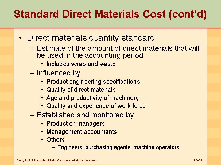 Standard Direct Materials Cost (cont’d) • Direct materials quantity standard – Estimate of the