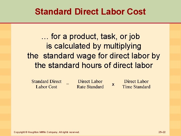 Standard Direct Labor Cost … for a product, task, or job is calculated by