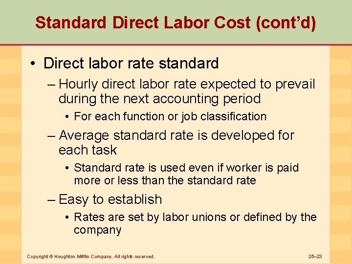 Standard Direct Labor Cost (cont’d) • Direct labor rate standard – Hourly direct labor