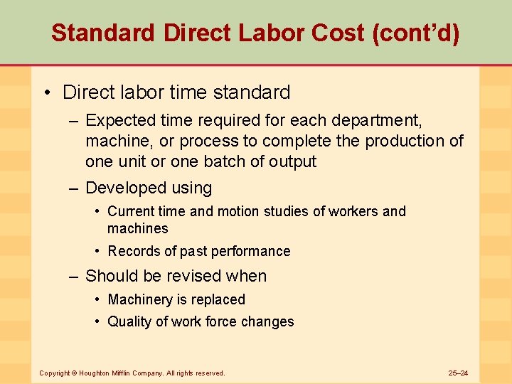 Standard Direct Labor Cost (cont’d) • Direct labor time standard – Expected time required