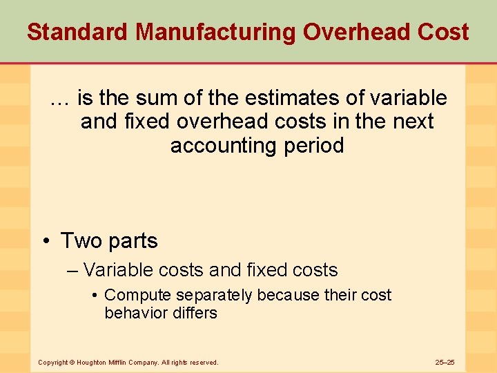 Standard Manufacturing Overhead Cost … is the sum of the estimates of variable and