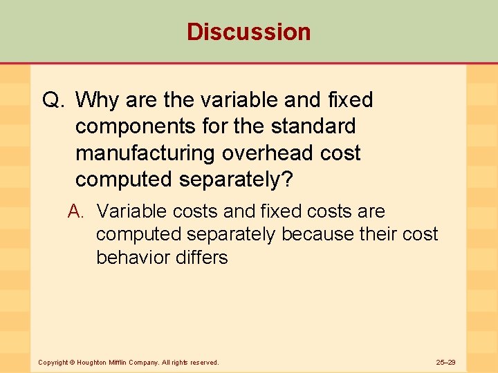 Discussion Q. Why are the variable and fixed components for the standard manufacturing overhead