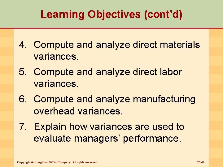 Learning Objectives (cont’d) 4. Compute and analyze direct materials variances. 5. Compute and analyze