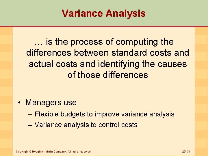 Variance Analysis … is the process of computing the differences between standard costs and