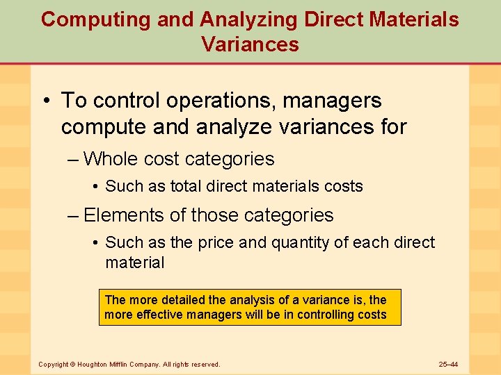 Computing and Analyzing Direct Materials Variances • To control operations, managers compute and analyze