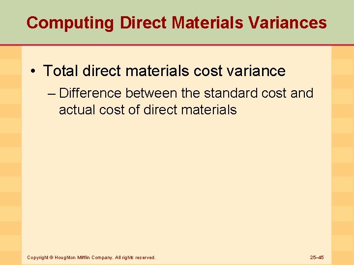 Computing Direct Materials Variances • Total direct materials cost variance – Difference between the