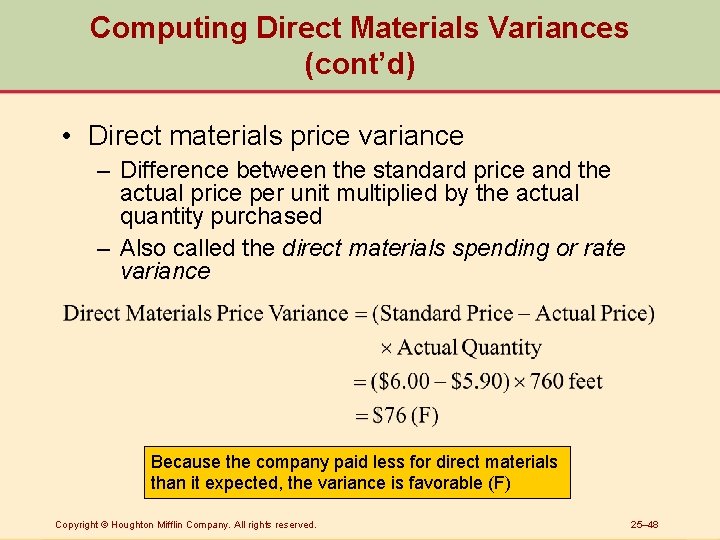 Computing Direct Materials Variances (cont’d) • Direct materials price variance – Difference between the