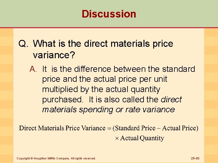 Discussion Q. What is the direct materials price variance? A. It is the difference