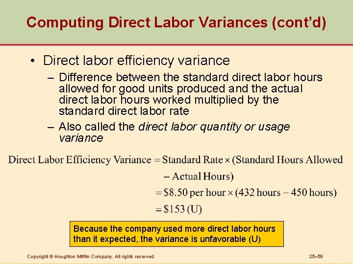 Computing Direct Labor Variances (cont’d) • Direct labor efficiency variance – Difference between the