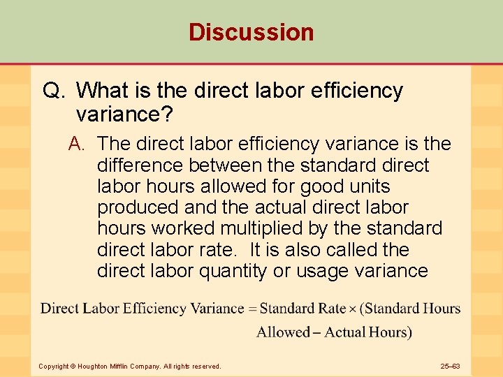 Discussion Q. What is the direct labor efficiency variance? A. The direct labor efficiency