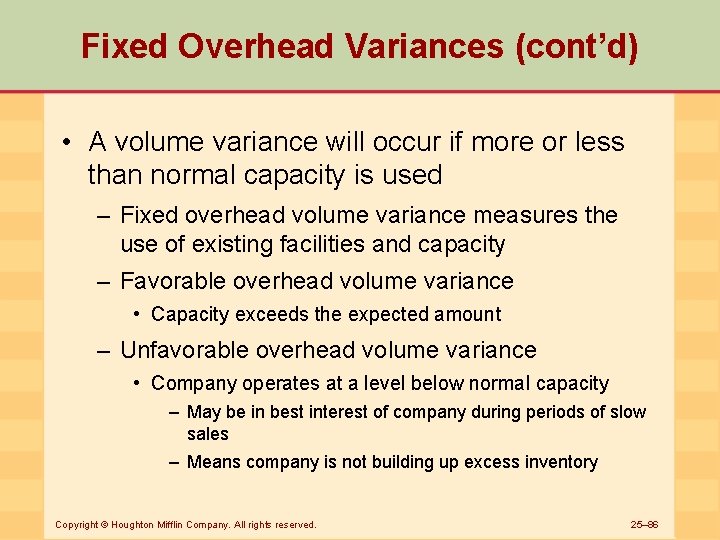 Fixed Overhead Variances (cont’d) • A volume variance will occur if more or less