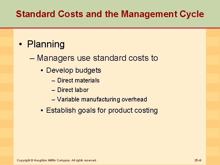 Standard Costs and the Management Cycle • Planning – Managers use standard costs to