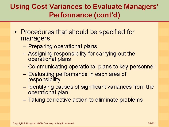 Using Cost Variances to Evaluate Managers’ Performance (cont’d) • Procedures that should be specified