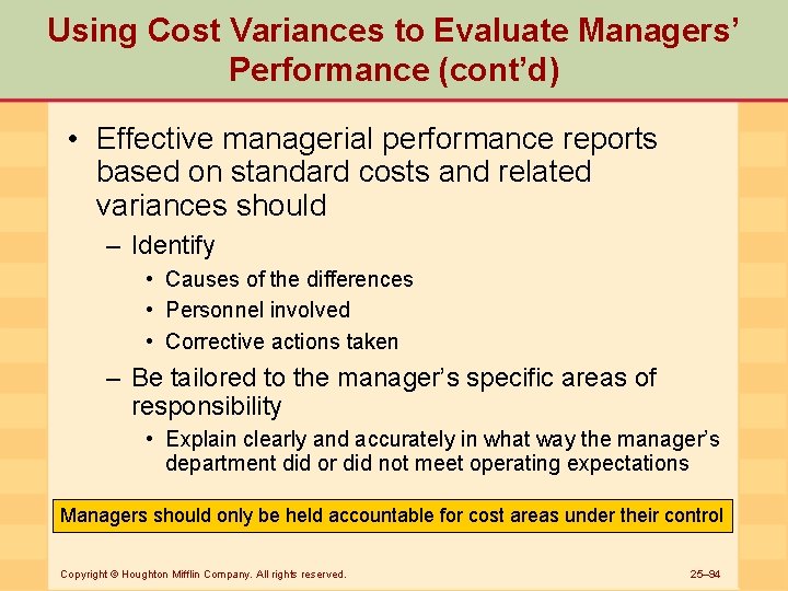 Using Cost Variances to Evaluate Managers’ Performance (cont’d) • Effective managerial performance reports based