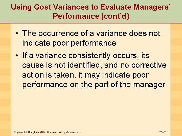 Using Cost Variances to Evaluate Managers’ Performance (cont’d) • The occurrence of a variance
