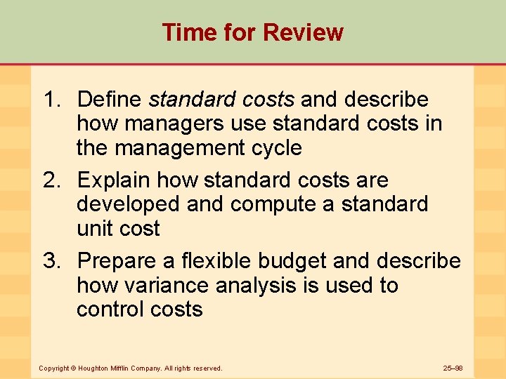 Time for Review 1. Define standard costs and describe how managers use standard costs