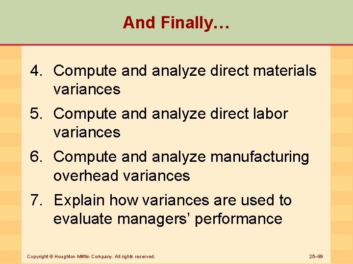 And Finally… 4. Compute and analyze direct materials variances 5. Compute and analyze direct