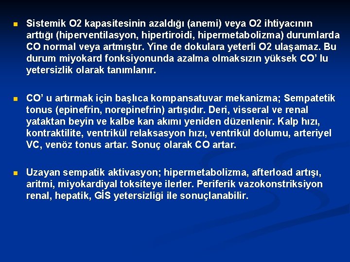 n Sistemik O 2 kapasitesinin azaldığı (anemi) veya O 2 ihtiyacının arttığı (hiperventilasyon, hipertiroidi,