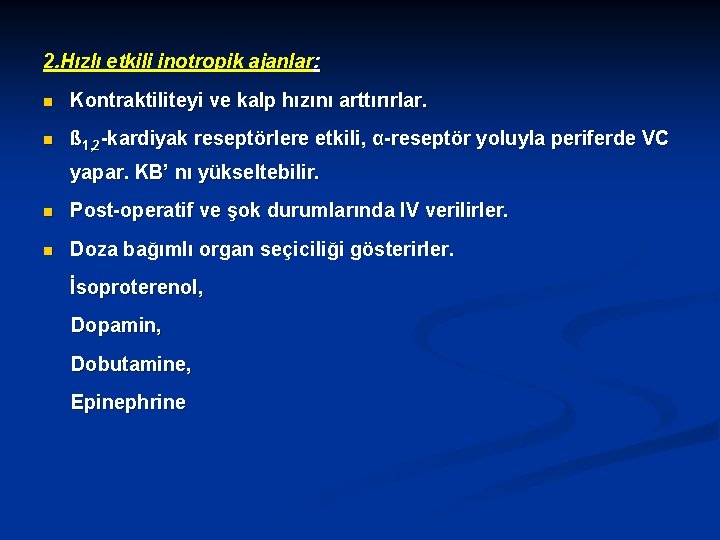 2. Hızlı etkili inotropik ajanlar: n Kontraktiliteyi ve kalp hızını arttırırlar. n ß 1,