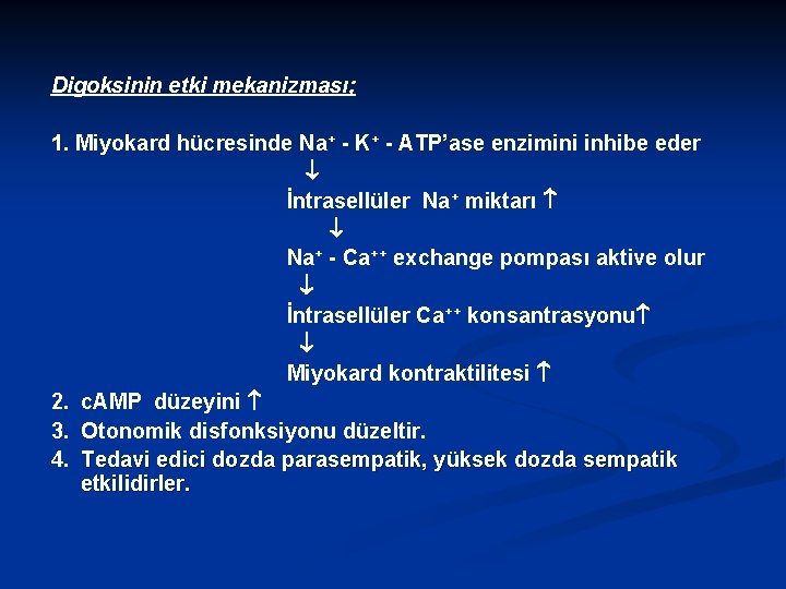 Digoksinin etki mekanizması; 1. Miyokard hücresinde Na+ - K+ - ATP’ase enzimini inhibe eder