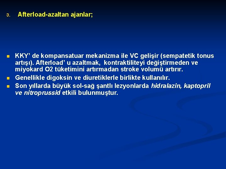 3. n n n Afterload-azaltan ajanlar; KKY’ de kompansatuar mekanizma ile VC gelişir (sempatetik