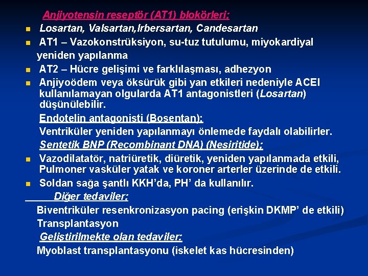 n n n Anjiyotensin reseptör (AT 1) blokörleri; Losartan, Valsartan, Irbersartan, Candesartan AT 1