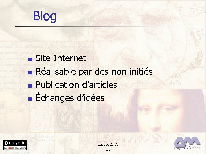 Blog n n Site Internet Réalisable par des non initiés Publication d’articles Échanges d’idées