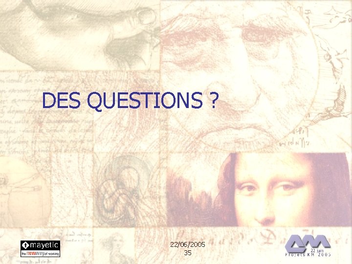 DES QUESTIONS ? 22/06/2005 35 