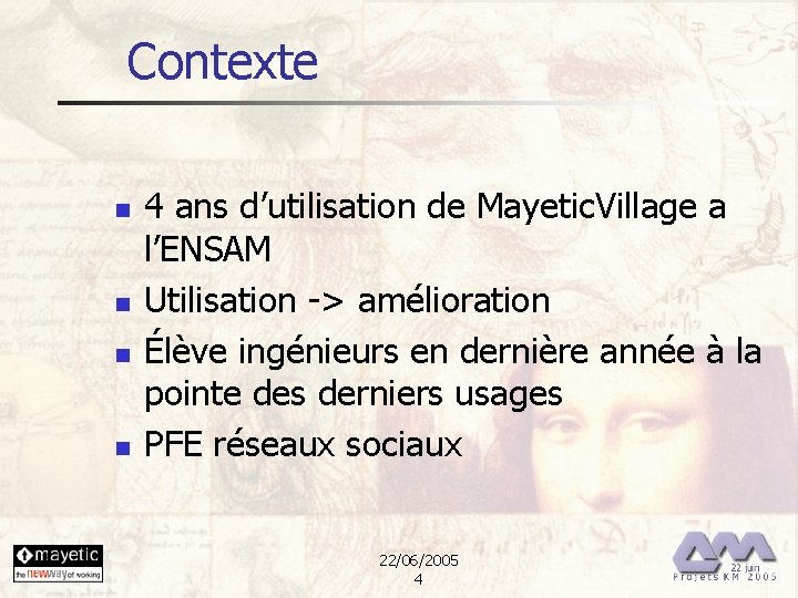 Contexte n n 4 ans d’utilisation de Mayetic. Village a l’ENSAM Utilisation -> amélioration